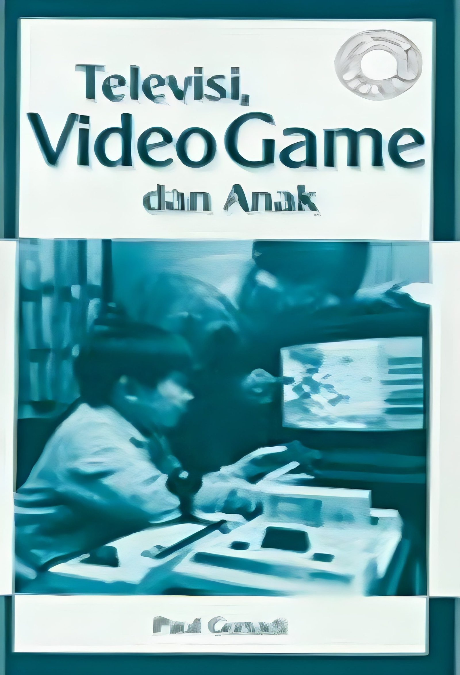 Televisi, Video Game dan Anak