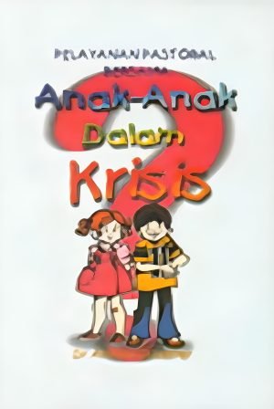 Pelayanan Pastoral: Anak dalam Krisis