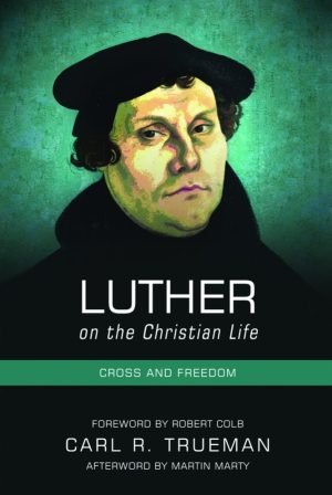 LUTHER on the Christian Life